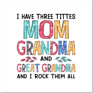 I Have Three Titles Mom Grandma And Great Grandma And I Rock Them Both Posters and Art